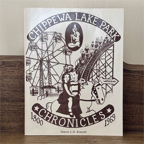 Chippewa Lake Park Chronicles: 1800-1969 by Sharon Kraynek